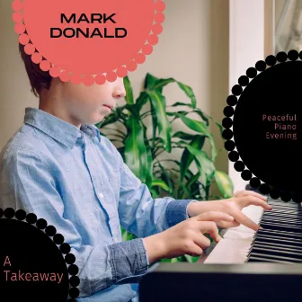 A Takeaway - Peaceful Piano Evening by Mark Donald