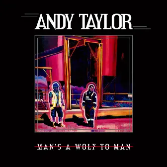 Man's A Wolf To Man by Andy Taylor