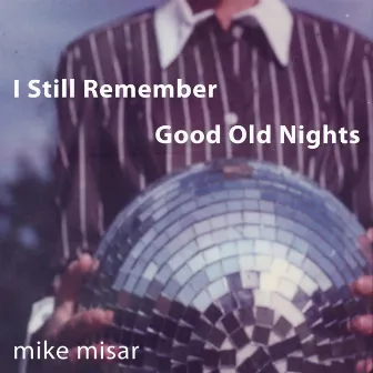 I Still Remember Good Old Nights by Mike Misar