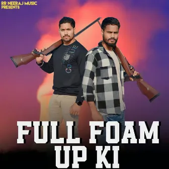 Full Foam UP Ki (feat. Amit Baisla, Gopu Gadariya) by Neeraj Rajput