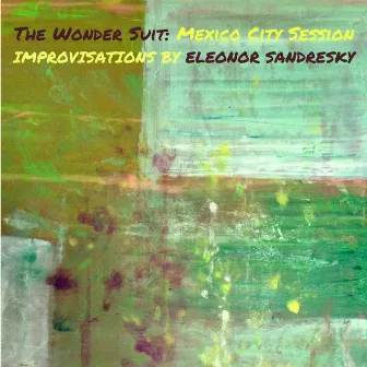 The Wonder Suit: Mexico City Sessions by Eleonor Sandresky