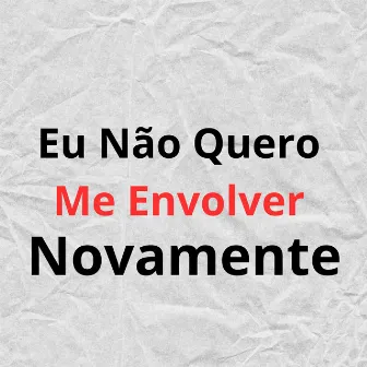 Eu Não Quero Me Envolver by DieguiinMC