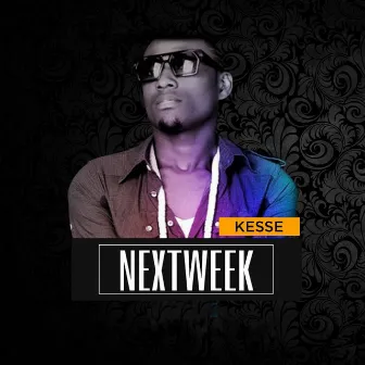 Next Week by Kesse