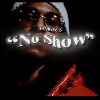 No Show by BMG Polo