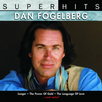 Super Hits by Dan Fogelberg