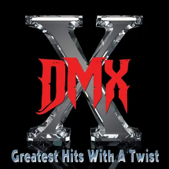 Greatest Hits with a Twist - Deluxe Edition by DMX