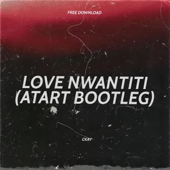 Love Nwantiti (Atart Bootleg) by Atart