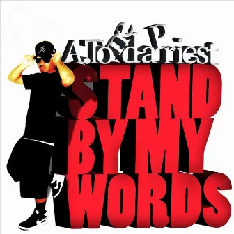 Stand By My Words by A.Tone Da Priest