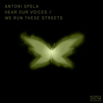 Hear Our Voices / We Run These Streets by Antoni Spela