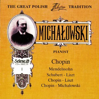 The Great Polish Chopin Tradition: Aleksander Michalowski vol. 1 by Aleksander Michałowski