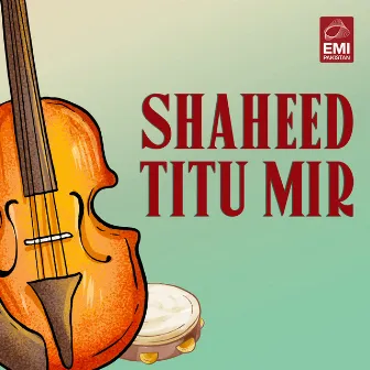 Shaheed Titu Mir (Original Motion Picture Soundtrack) by 