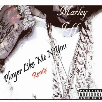 Play Like Me 'n' You (Remix) by Marley Jeff