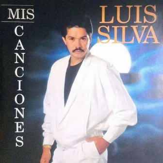 Mis Canciones by Luis Silva