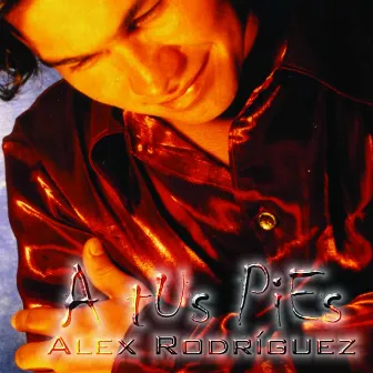 A Tus Pies by Alex Rodriguez