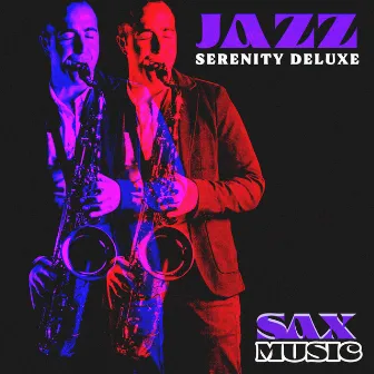 Jazz Serenity Deluxe by Sax Music