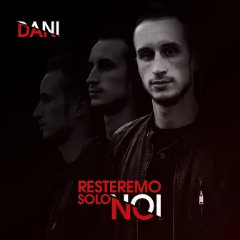 Resteremo solo noi by Dani