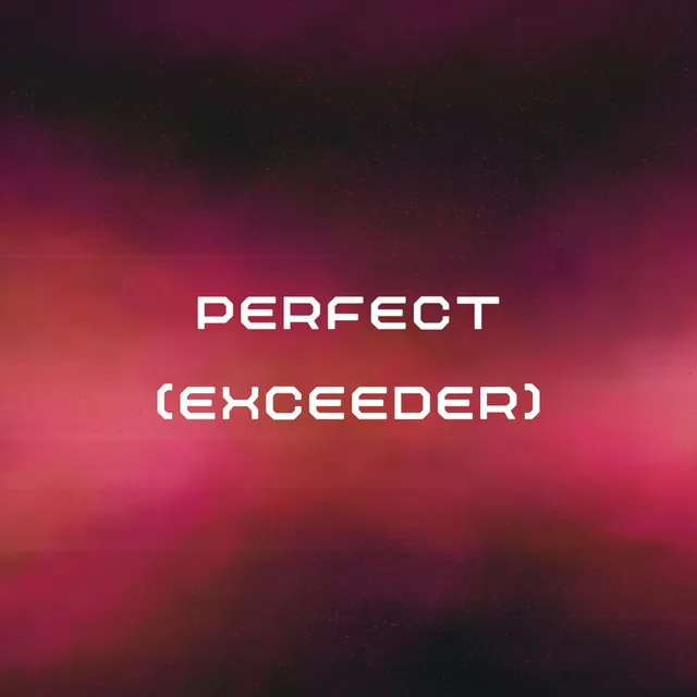 Perfect - Exceeder