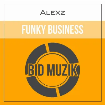 Funky Business (Original Mix) by Alexz