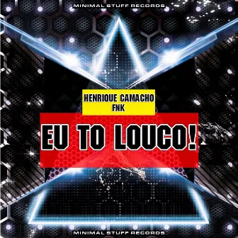 Eu To Louco! by FNK