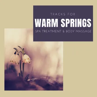 Warm Springs - Tracks For Spa Treatment & Body Massage by White Noise Aura Purification Sounds