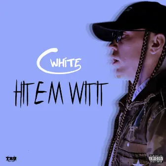 Hit Em Wit It by C. White