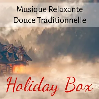 Holiday Box - Musique Relaxante Douce Traditionnelle pour Bonne Année Vacances de Noël avec Sons de la Nature Instrumentaux Binauraux by Chansons de Noel Academie