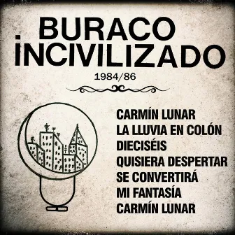 Buraco Incivilizado I y II. 1984/86 by Gustavo Pena - El Príncipe