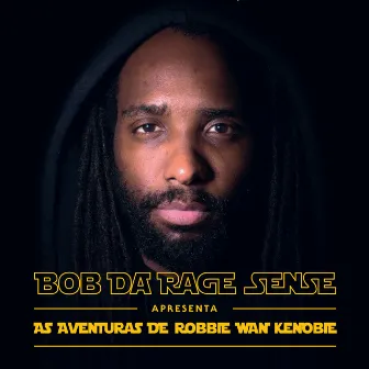 As Aventuras de Robbie Wan Kenobie by Bob Da Rage Sense