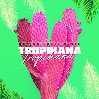 Tropikana by Havana Sweet House