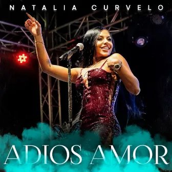 Adios Amor (En Vivo) by Natalia Curvelo