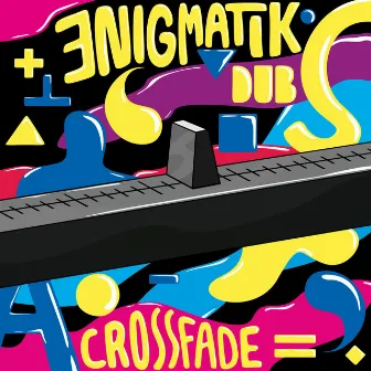 Crossfade by Enigmatik Dub