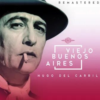 Viejo Buenos Aires (Remastered) by Hugo Del Carril