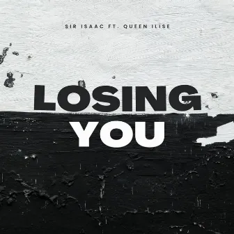 Losing You by Sir Isaac