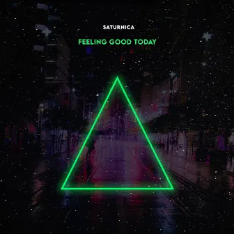 FEELING GOOD TODAY by Saturnica