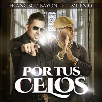 Por Tus Celos by Francisco Bayon