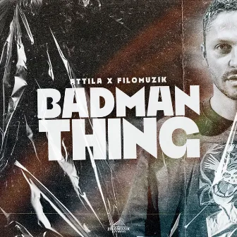 Badman Thing by Attila