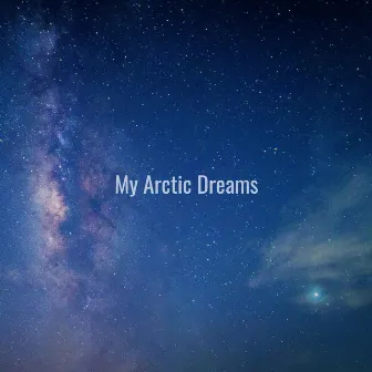 Far Away by My Arctic Dreams