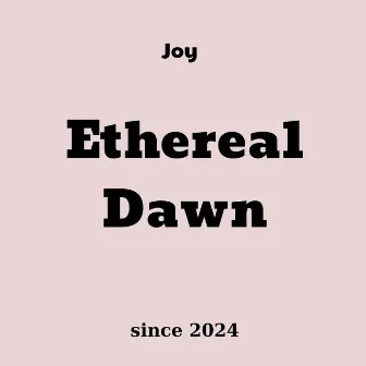 Ethereal Dawn by Joy