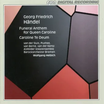 Handel: Funeral Anthem for Queen Caroline, HWV 264 & Te Deum in D Major, HWV 280 by Alsfelder Vocal Ensemble