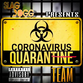 Quaranteam by Slag Dogg