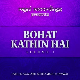 Bohat Kathin Hai, Vol. 1 by Fareed Ayaz Abu Muhammad Qawwal