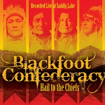 Hail to the Chiefs by Blackfoot Confederacy