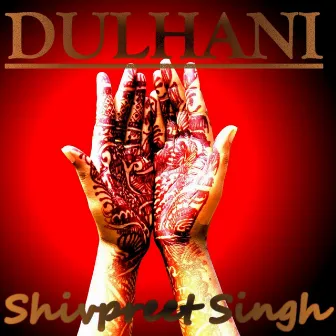 Dulhani by Shivpreet Singh