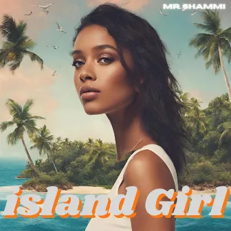 island Girl by Mr. Shammi