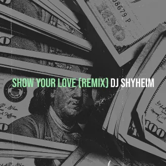 Show Your Love (Remix) by DJ Shyheim