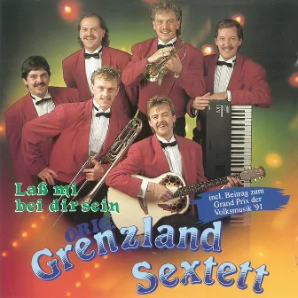 Laß mi bei dir sein by Orig. Grenzland Sextett