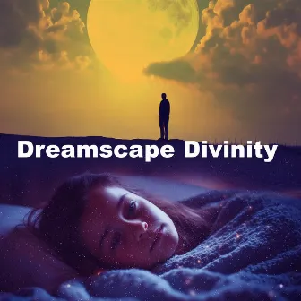 Dreamscape Divinity by Sleep Meditation Music