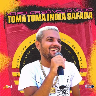 Vai Rolar Só Vapo Vapo, Toma Toma India Safada by DJ Neguinho Do Uno