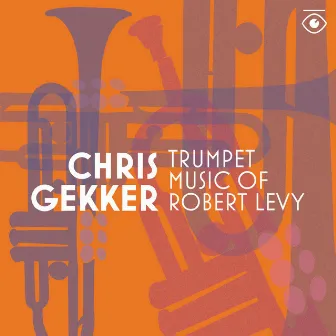 Trumpet Music of Robert Levy by Robert Levy