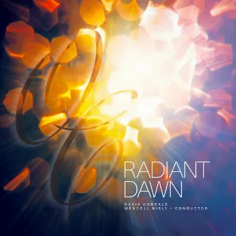 Radiant Dawn by Oasis Chorale